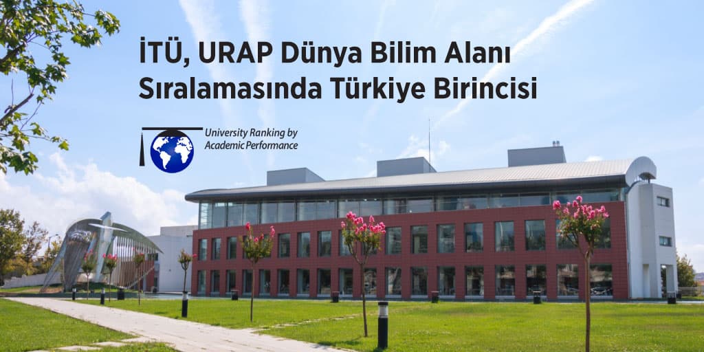 URAP Raporu yayınlandı: İTÜ Mühendislik dalında Türkiye birincisi