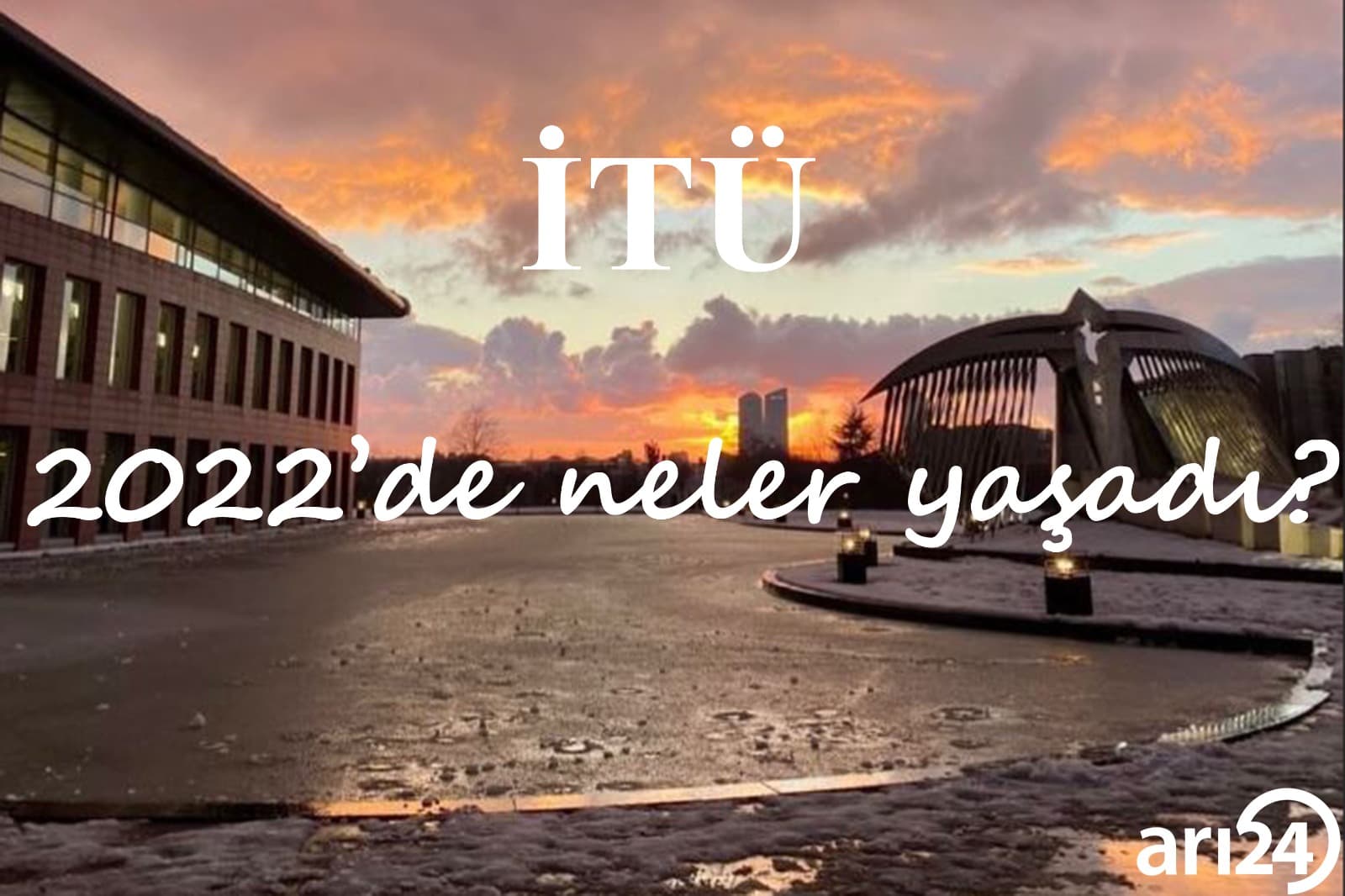 Bu kadar hızlı geçmemeliydi: İTÜ 2022'de neler yaşadı?