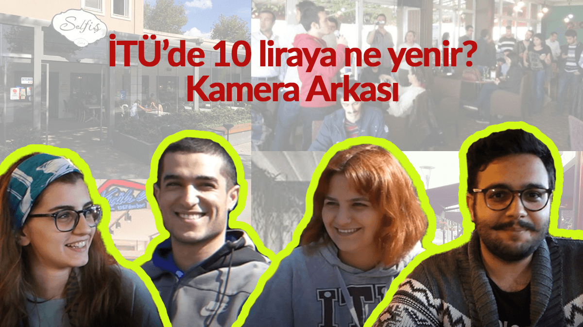İTÜ'de 10 liraya ne yenir? Kamera Arkası