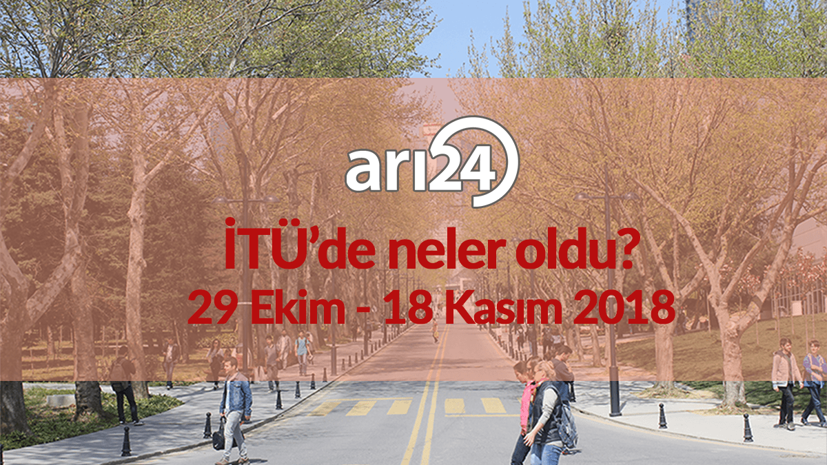 İTÜ'de neler oldu? 29 Ekim - 18 Kasım 2018